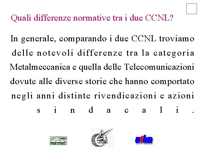 Quali differenze normative tra i due CCNL? In generale, comparando i due CCNL troviamo