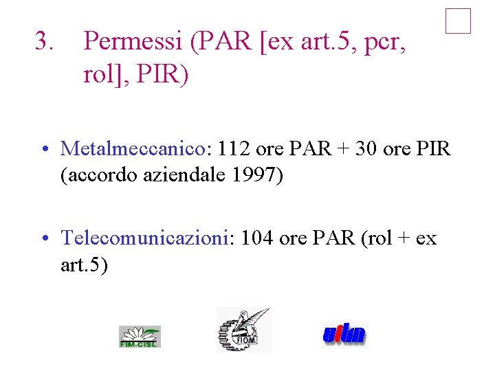 3. Permessi (PAR [ex art. 5, pcr, rol], PIR) • Metalmeccanico: 112 ore PAR