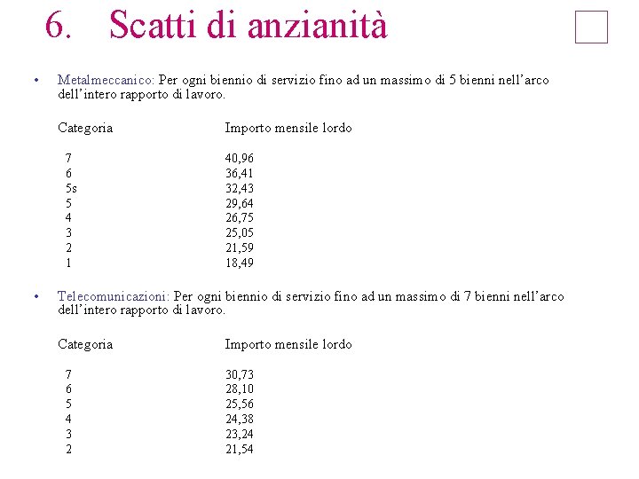 6. Scatti di anzianità • Metalmeccanico: Per ogni biennio di servizio fino ad un