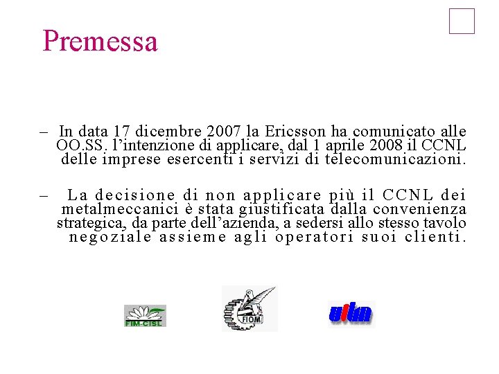 Premessa – In data 17 dicembre 2007 la Ericsson ha comunicato alle OO. SS.