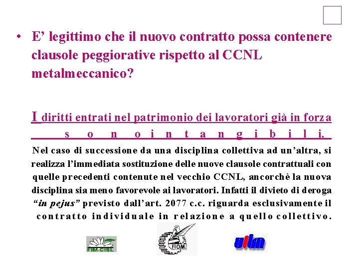  • E’ legittimo che il nuovo contratto possa contenere clausole peggiorative rispetto al