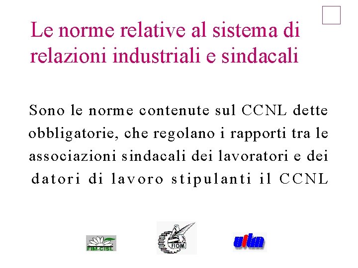 Le norme relative al sistema di relazioni industriali e sindacali Sono le norme contenute