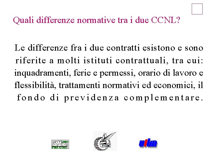 Quali differenze normative tra i due CCNL? Le differenze fra i due contratti esistono