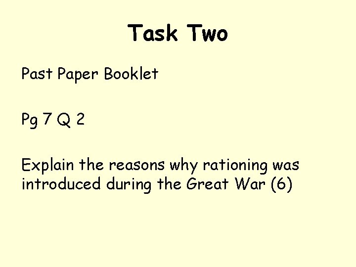 Task Two Past Paper Booklet Pg 7 Q 2 Explain the reasons why rationing