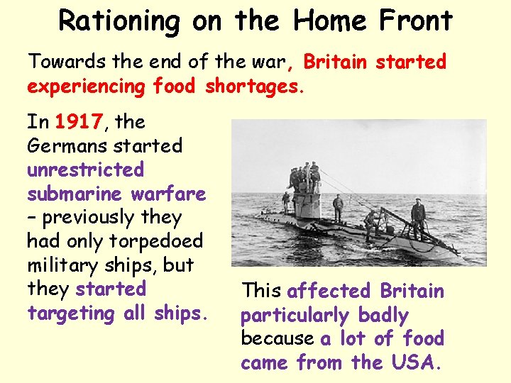 Rationing on the Home Front Towards the end of the war, Britain started experiencing