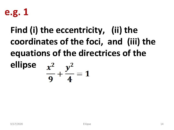 e. g. 1 Find (i) the eccentricity, (ii) the coordinates of the foci, and