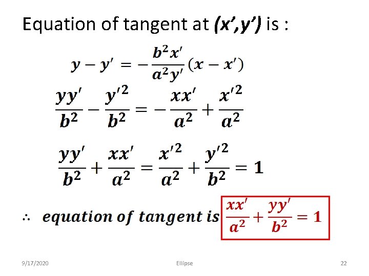 Equation of tangent at (x’, y’) is : 9/17/2020 Ellipse 22 