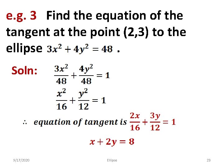 e. g. 3 Find the equation of the tangent at the point (2, 3)