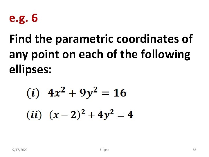 e. g. 6 Find the parametric coordinates of any point on each of the
