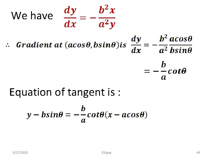 We have Equation of tangent is : 9/17/2020 Ellipse 44 