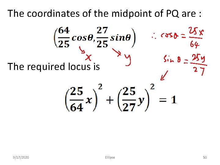 The coordinates of the midpoint of PQ are : The required locus is 9/17/2020