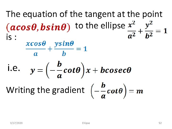 The equation of the tangent at the point to the ellipse is : i.