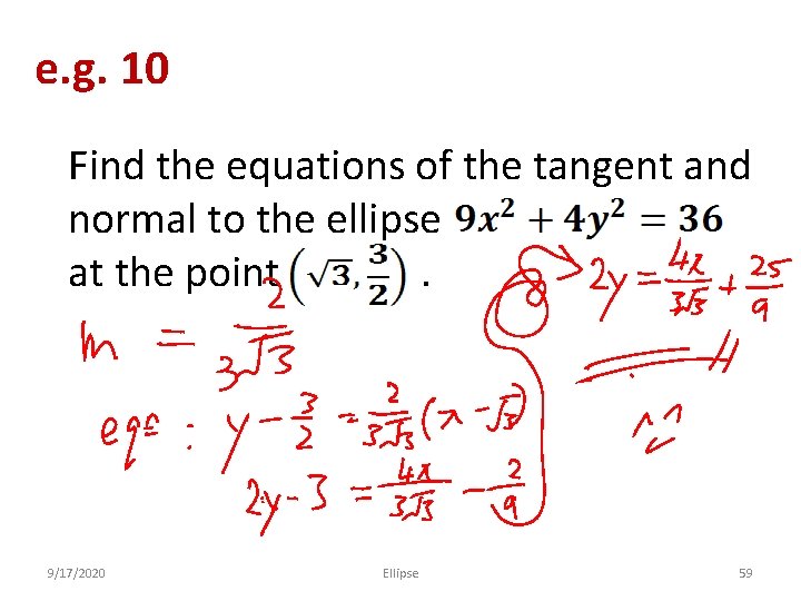 e. g. 10 Find the equations of the tangent and normal to the ellipse