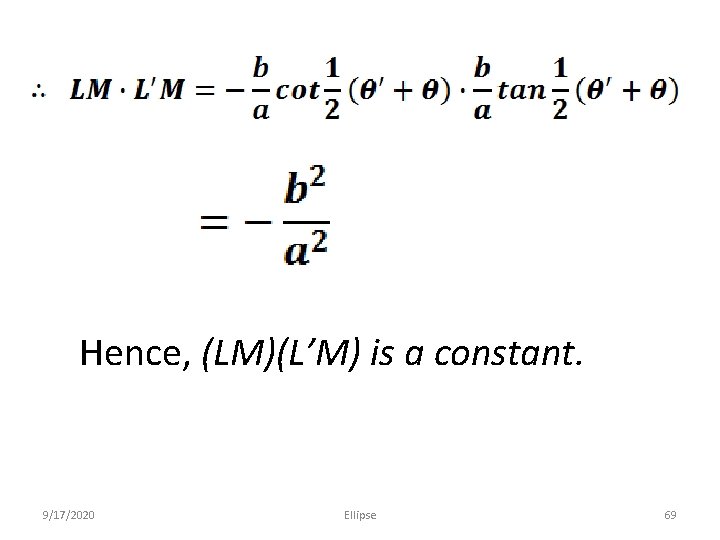 Hence, (LM)(L’M) is a constant. 9/17/2020 Ellipse 69 