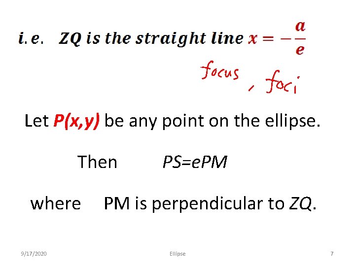 Let P(x, y) be any point on the ellipse. Then where 9/17/2020 PS=e. PM