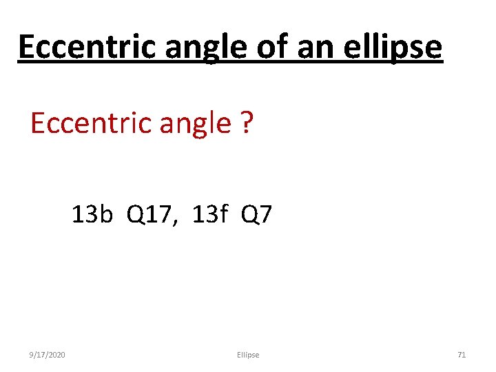 Eccentric angle of an ellipse Eccentric angle ? 13 b Q 17, 13 f