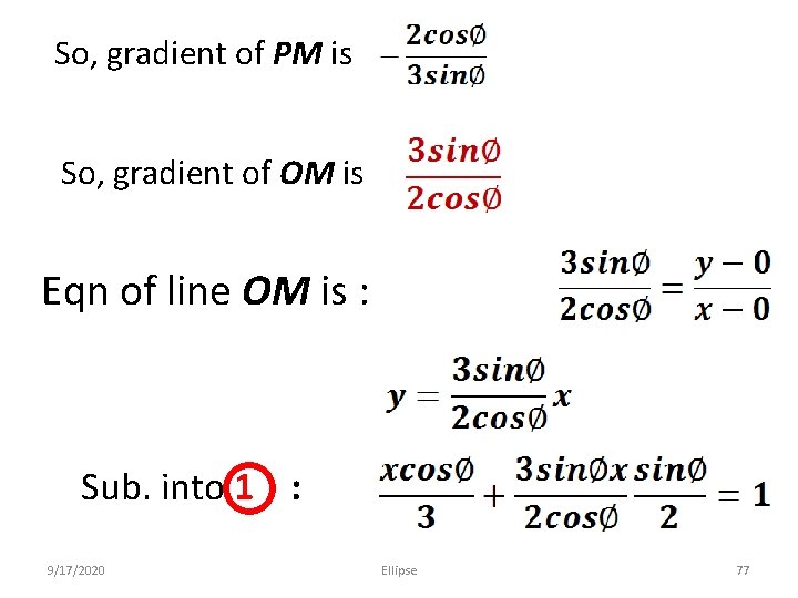 So, gradient of PM is So, gradient of OM is Eqn of line OM