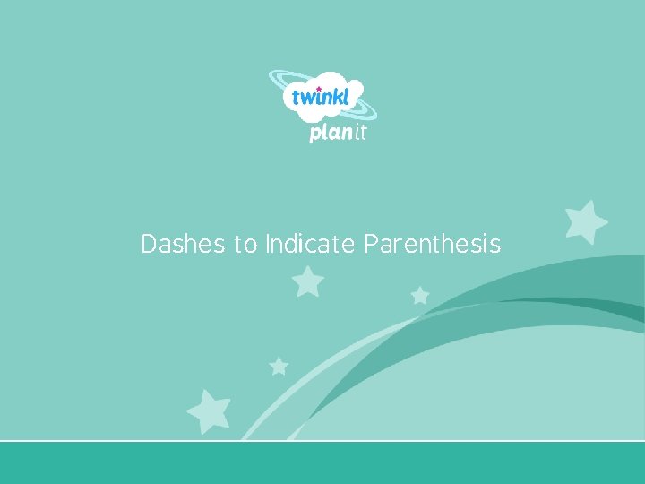 Dashes to Indicate Parenthesis Year One 