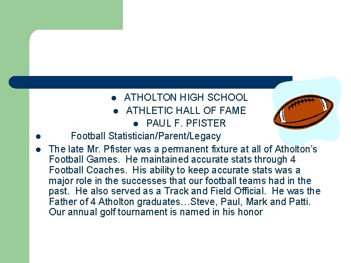ATHOLTON HIGH SCHOOL l ATHLETIC HALL OF FAME l PAUL F. PFISTER Football Statistician/Parent/Legacy