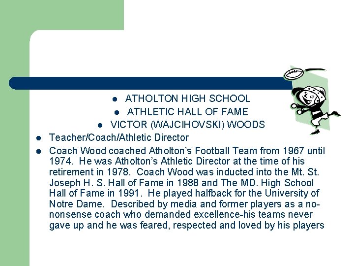 ATHOLTON HIGH SCHOOL l ATHLETIC HALL OF FAME l VICTOR (WAJCIHOVSKI) WOODS Teacher/Coach/Athletic Director