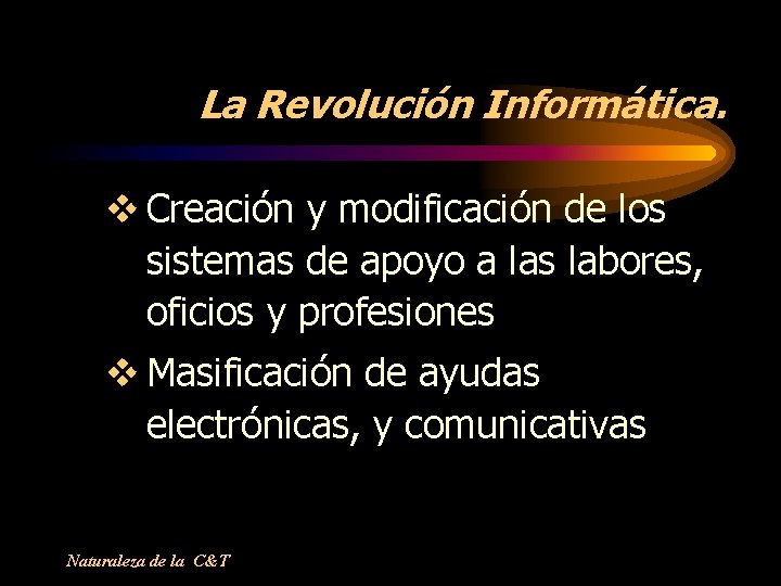 La Revolución Informática. v Creación y modificación de los sistemas de apoyo a las