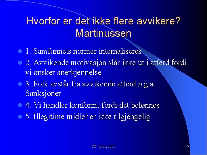 Hvorfor er det ikke flere avvikere? Martinussen l l l 1. Samfunnets normer internaliseres