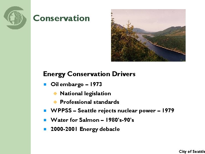 Conservation Energy Conservation Drivers ¾ Oil embargo – 1973 National legislation ¿ Professional standards