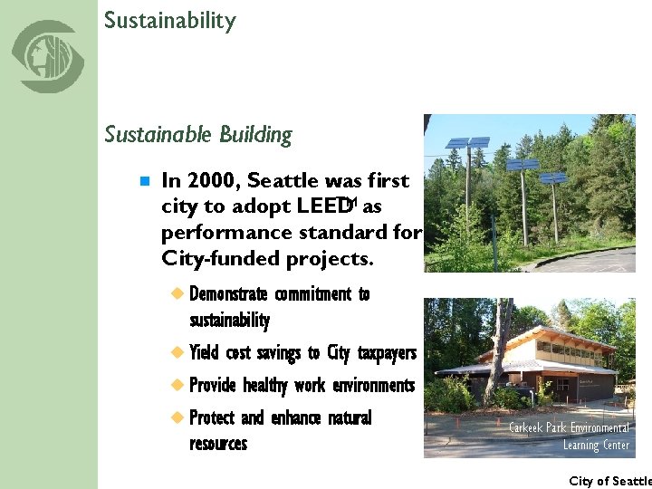 Sustainability Sustainable Building ¾ In 2000, Seattle was first TM as city to adopt