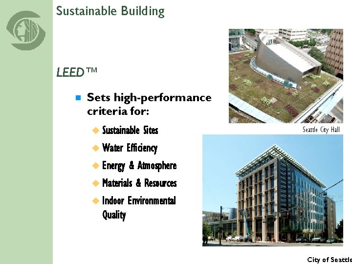 Sustainable Building LEED™ ¾ Sets high-performance criteria for: ¿ Sustainable Sites ¿ Water Efficiency