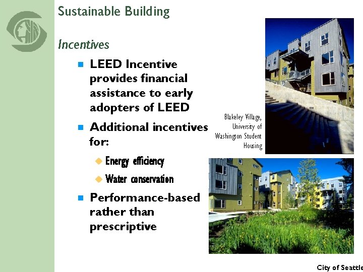 Sustainable Building Incentives ¾ ¾ LEED Incentive provides financial assistance to early adopters of