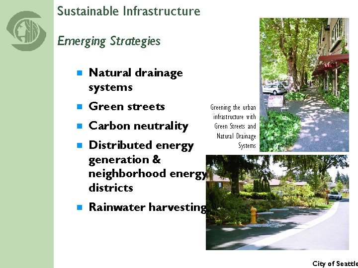 Sustainable Infrastructure Emerging Strategies ¾ Natural drainage systems ¾ Green streets ¾ Carbon neutrality