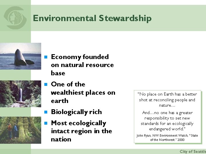 Environmental Stewardship ¾ Economy founded on natural resource base ¾ One of the wealthiest