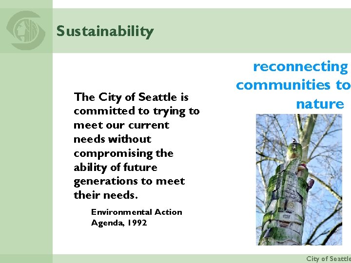 Sustainability The City of Seattle is committed to trying to meet our current needs