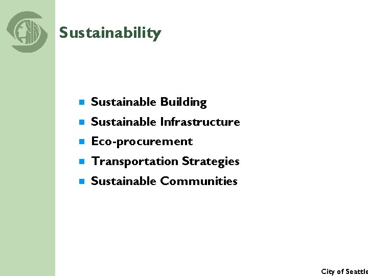 Sustainability ¾ Sustainable Building ¾ Sustainable Infrastructure ¾ Eco-procurement ¾ Transportation Strategies ¾ Sustainable