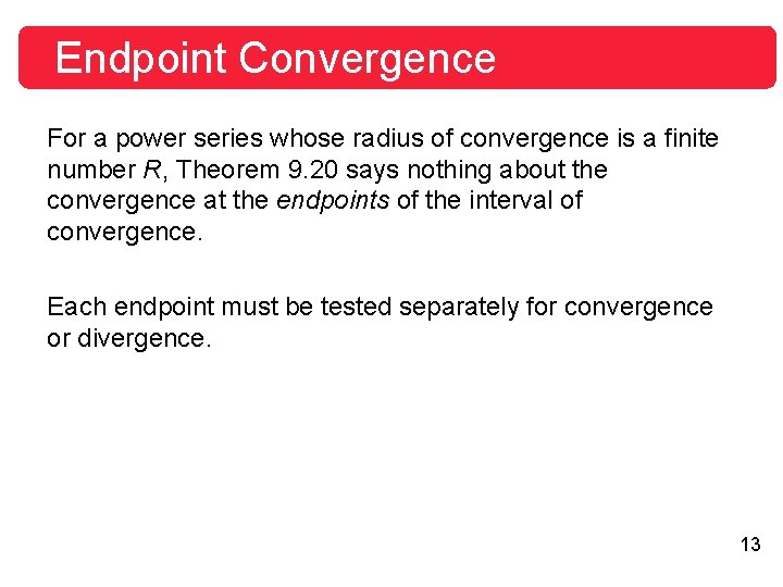 Endpoint Convergence For a power series whose radius of convergence is a finite number