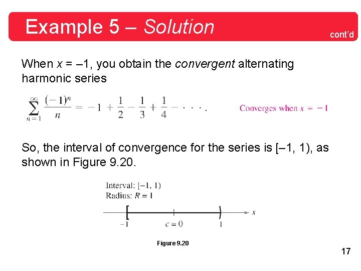 Example 5 – Solution cont’d When x = – 1, you obtain the convergent