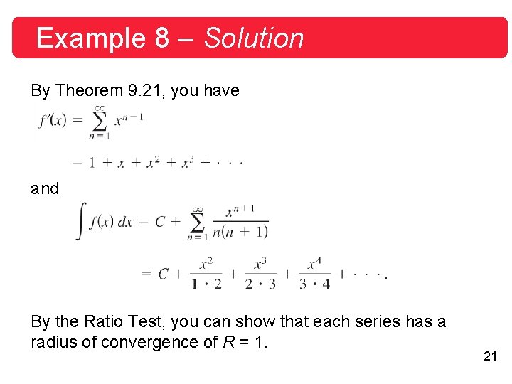 Example 8 – Solution By Theorem 9. 21, you have and By the Ratio