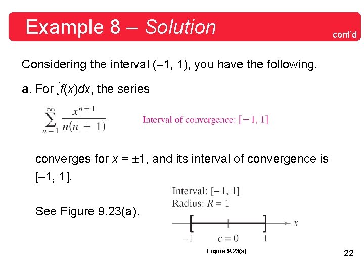 Example 8 – Solution cont’d Considering the interval (– 1, 1), you have the