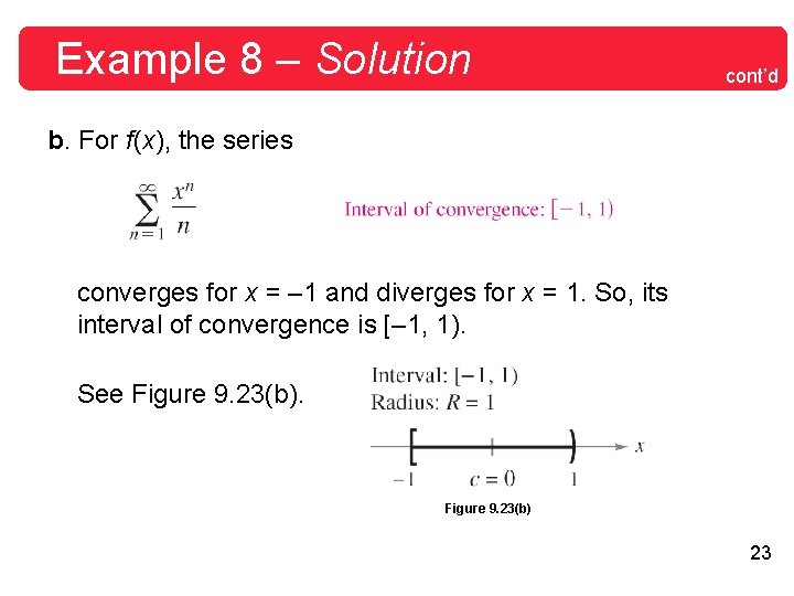 Example 8 – Solution cont’d b. For f(x), the series converges for x =