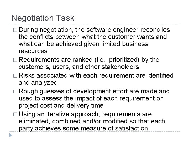 Negotiation Task � During negotiation, the software engineer reconciles the conflicts between what the