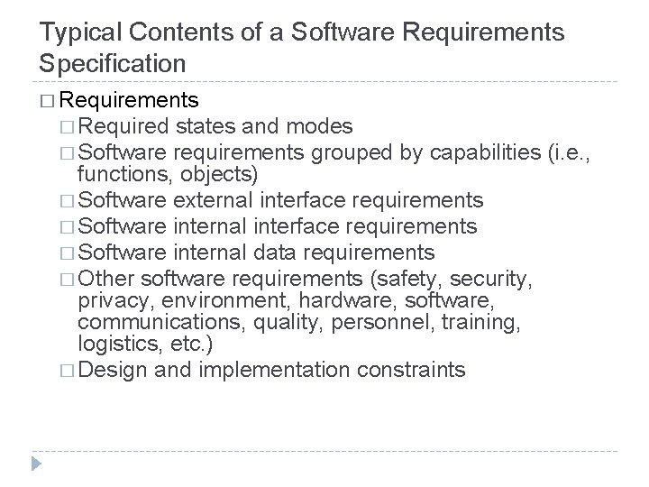 Typical Contents of a Software Requirements Specification � Requirements � Required states and modes