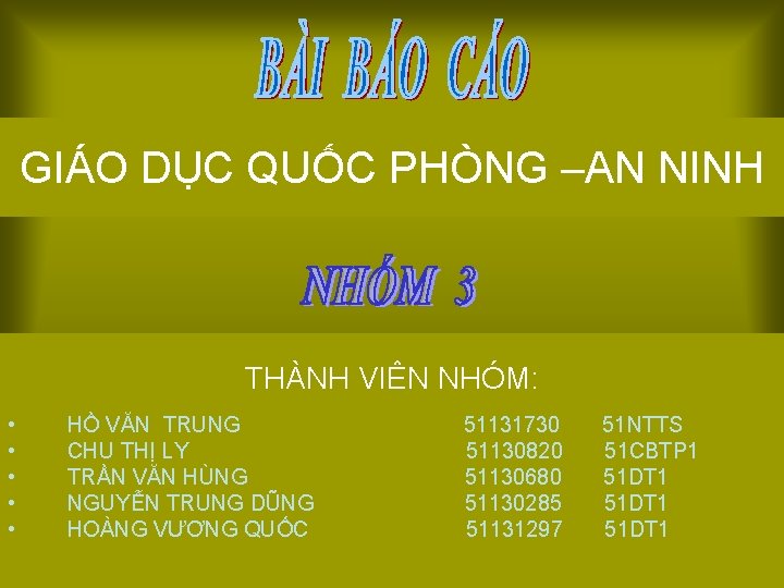 GIÁO DỤC QUỐC PHÒNG –AN NINH THÀNH VIÊN NHÓM: • • • HỒ VĂN