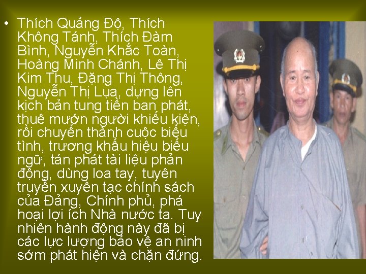 • Thích Quảng Độ, Thích Không Tánh, Thích Đàm Bình, Nguyễn Khắc Toàn, • Thích Quảng Độ, Thích Không Tánh, Thích Đàm Bình, Nguyễn Khắc Toàn,