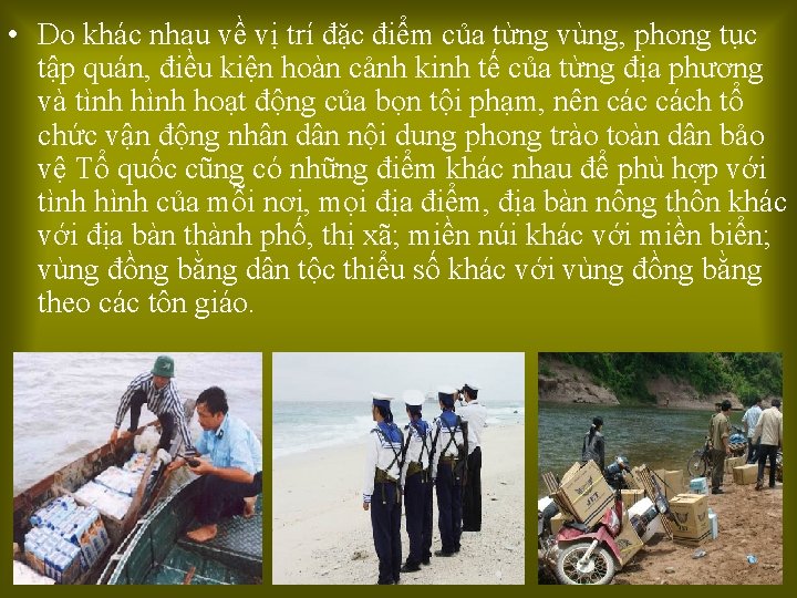  • Do khác nhau về vị trí đặc điểm của từng vùng, phong