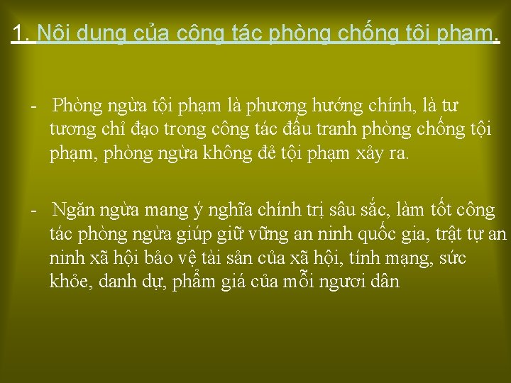 1. Nội dung của công tác phòng chống tội phạm. - Phòng ngừa tội