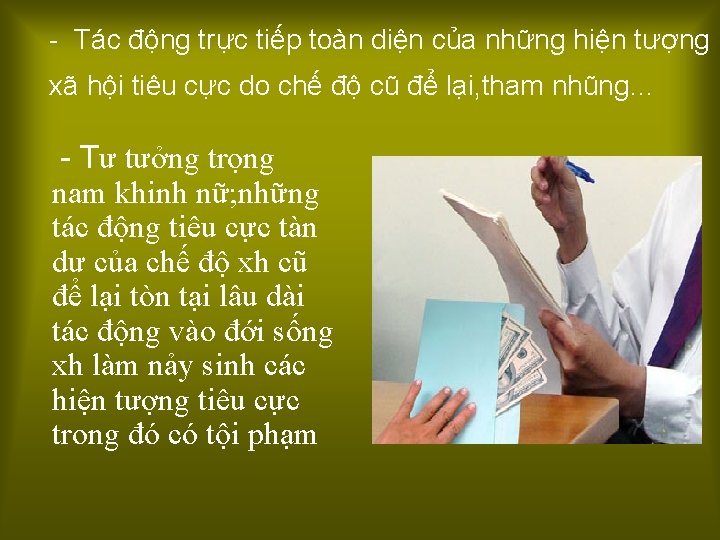 - Tác động trực tiếp toàn diện của những hiện tượng xã hội tiêu