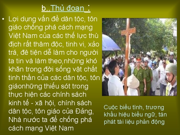 b. . Thủ đoạn : • Lợi dụng vấn đề dân tộc, tôn giáo