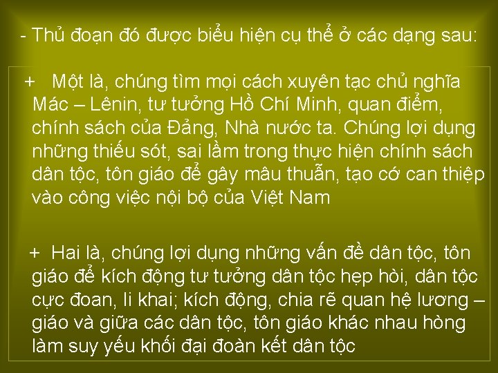 - Thủ đoạn đó được biểu hiện cụ thể ở các dạng sau: +