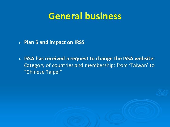 General business l l Plan S and impact on IRSS ISSA has received a