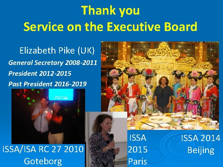 Thank you Service on the Executive Board Elizabeth Pike (UK) General Secretary 2008 -2011